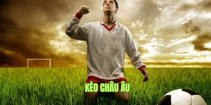 Kèo châu Âu Xin88: Hướng dẫn chi tiết chiến lược thắng cược 1 keo chau au anh dai dien 1